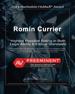 2024 Martindale-Hubbell Award Romin Currier Highest possible Rating in Both Legal Ability & Ethical Standards AV Preeminent Peer Rated for Highest Level of Professional Excellence